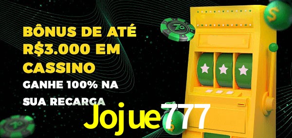 Jojue777 melhor bônus de depósito